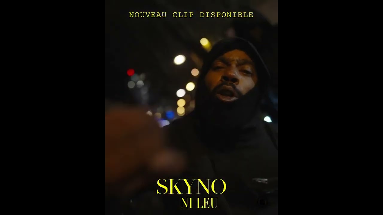 SKYNO - NI LEU [OFFICIEL] CLIP DISPONIBLE #RAPMUSIQUE