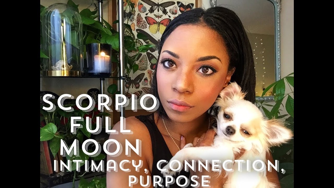 SCORPIO FULL MOON- INTIMACY, CONNECTION, & PURPOSE