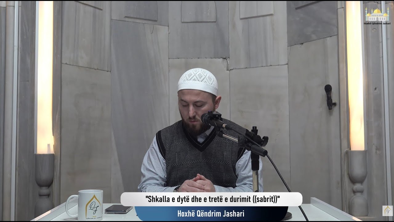 (( 88 )) Shkalla e dytë dhe e tretë e durimit (( sabrit )) | Hoxhë Qëndrim Jashari