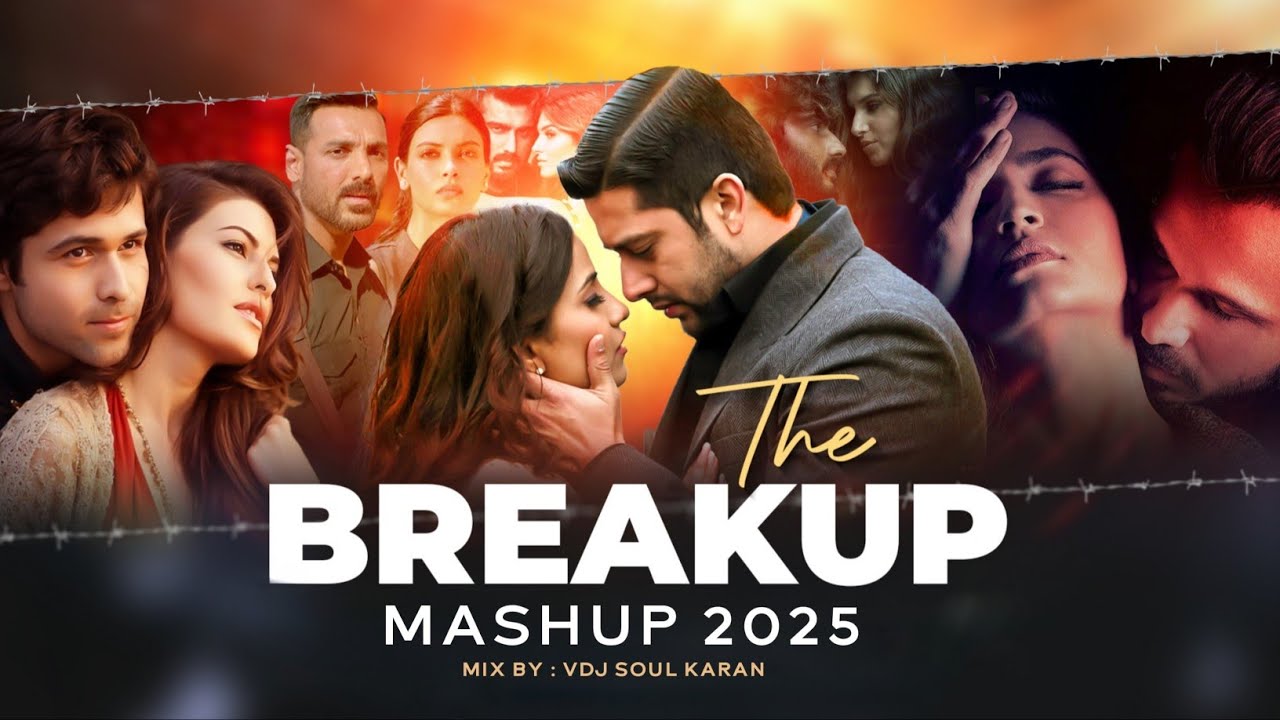 The Breakup Mashup 2025 | Vdj Soul Karan | Uska Hi Banana X Dil | Arijit Singh Feat. Jubin Nautiyal