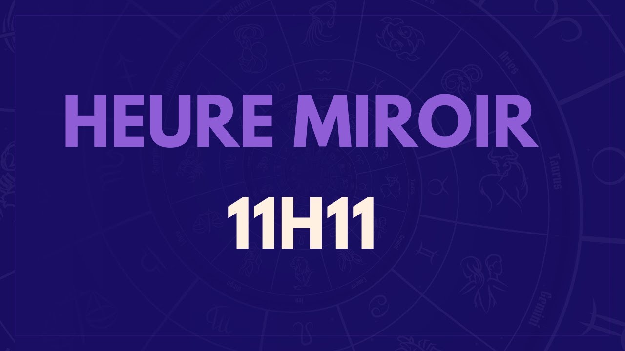 HEURE MIROIR 11H11 : SIGNIFICATION, AMOUR, MESSAGE DES ANGES ?