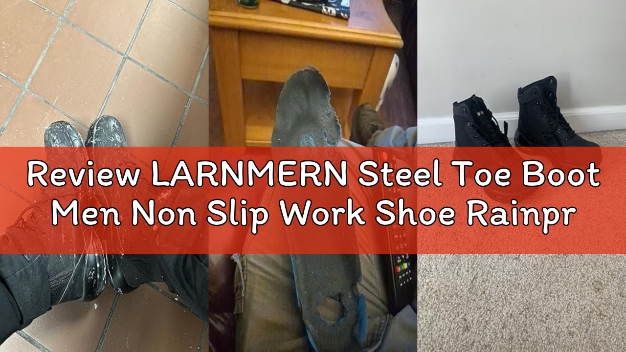 Review LARNMERN Steel Toe Boot Men Non Slip Work Shoe Rainproof Safety Toe Sneaker Side Zipper Indus