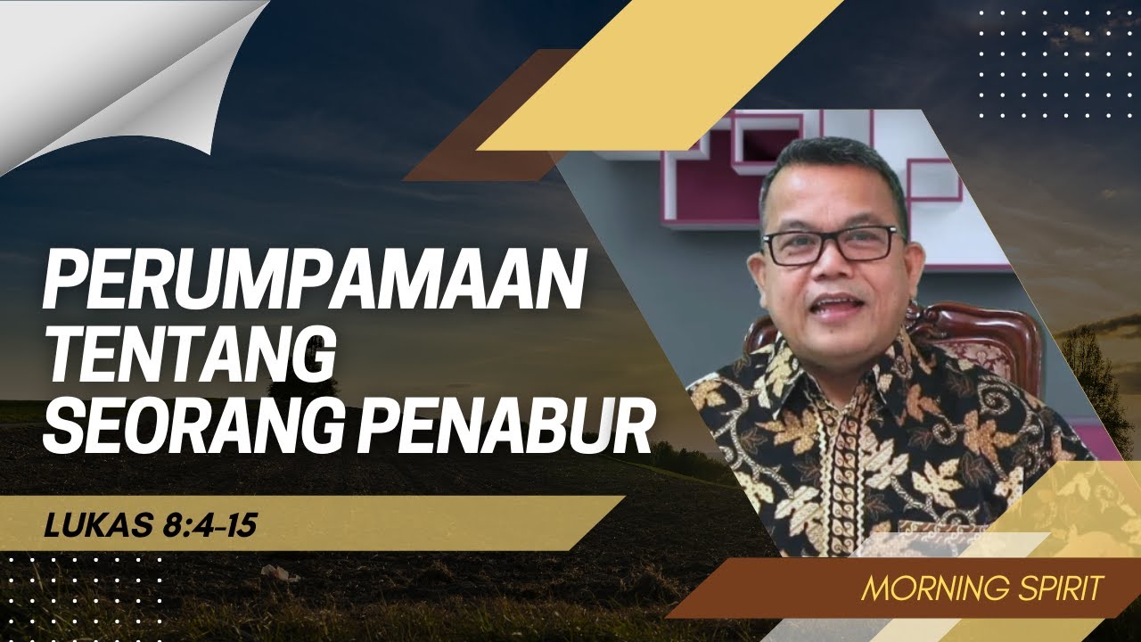Perumpamaan Tentang Seorang Penabur | Lukas 8:4-15 | Morning Spirit - 14 Maret 2022