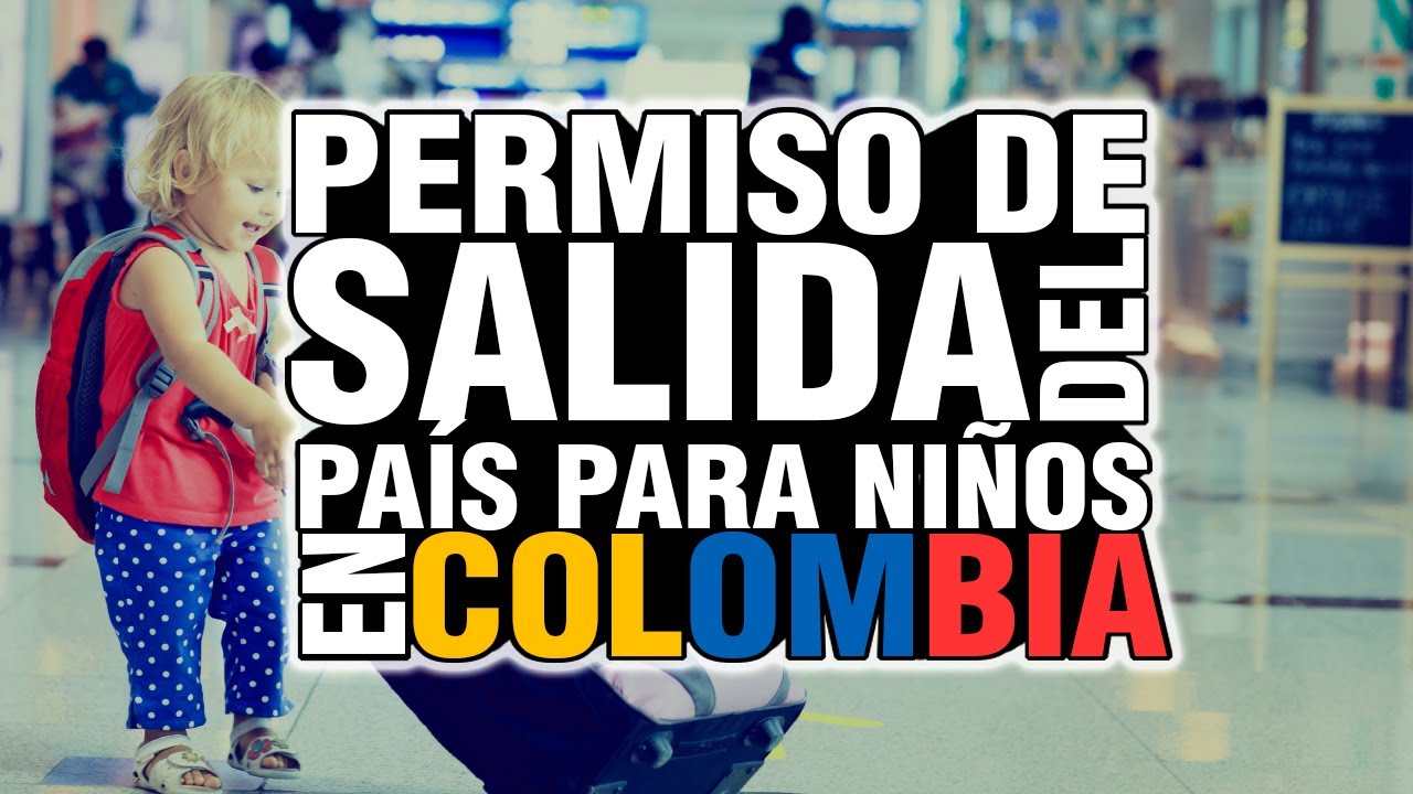 PERMISO DE SALIDA PARA MENORES DE EDAD EN COLOMBIA