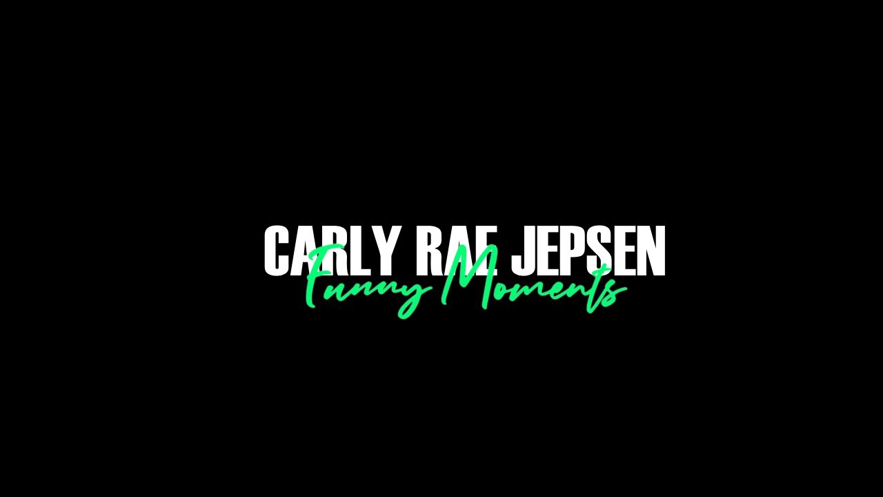Carly Rae Jepsen [Funny Moments Pt. 1]