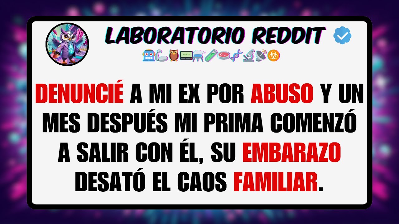 Denuncié A Mi Ex Por Abuso Y Un Mes Después Mi Prima Comenzó A Salir Con Él, Su Embarazo Desató ...