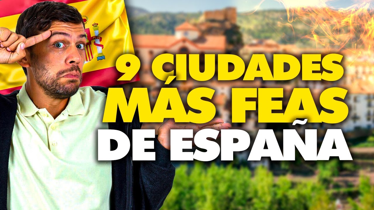 Las 9 Ciudades Más FEAS de España ¡La Última Te Sorprenderá!