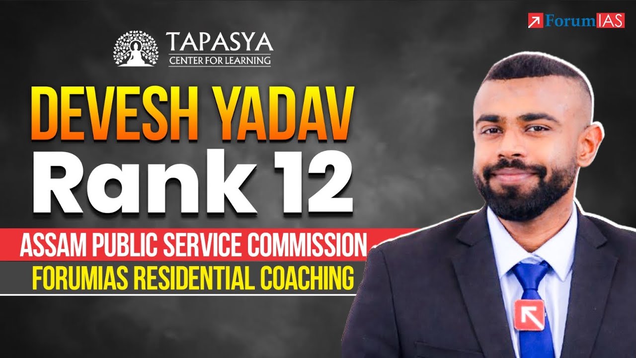 Devesh Yadav zajmuje 12. miejsce w Assam PSC | Historia sukcesu ForumIAS Residential Coaching
