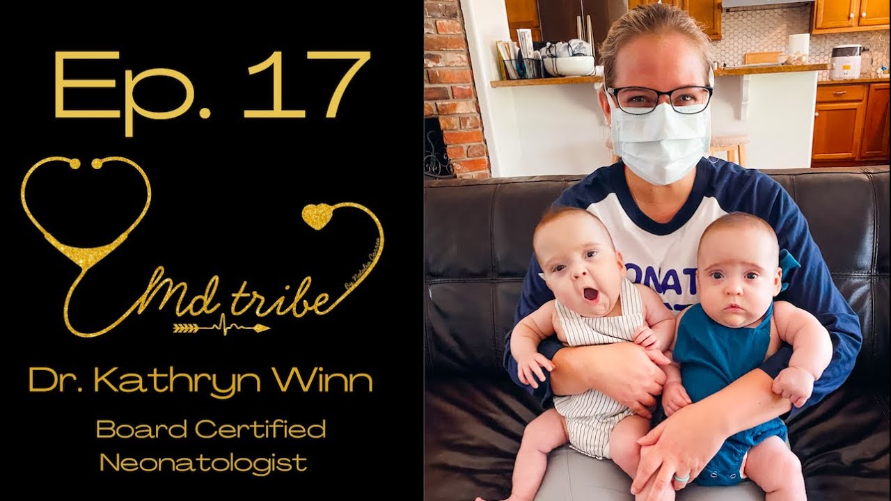 Ep. 17 - Board Certified Neonatologist, Dr. Kathryn Winn