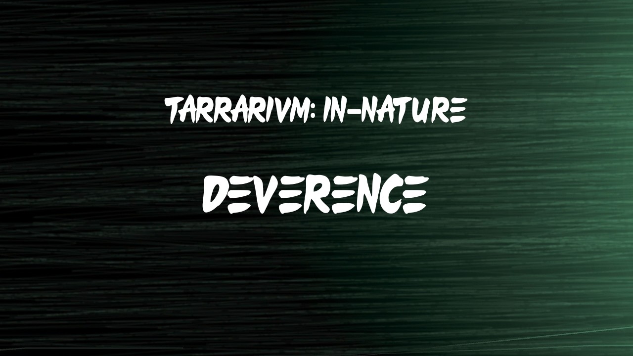 TARRARIVM: IN-NATURE 001 | DEVERENCE