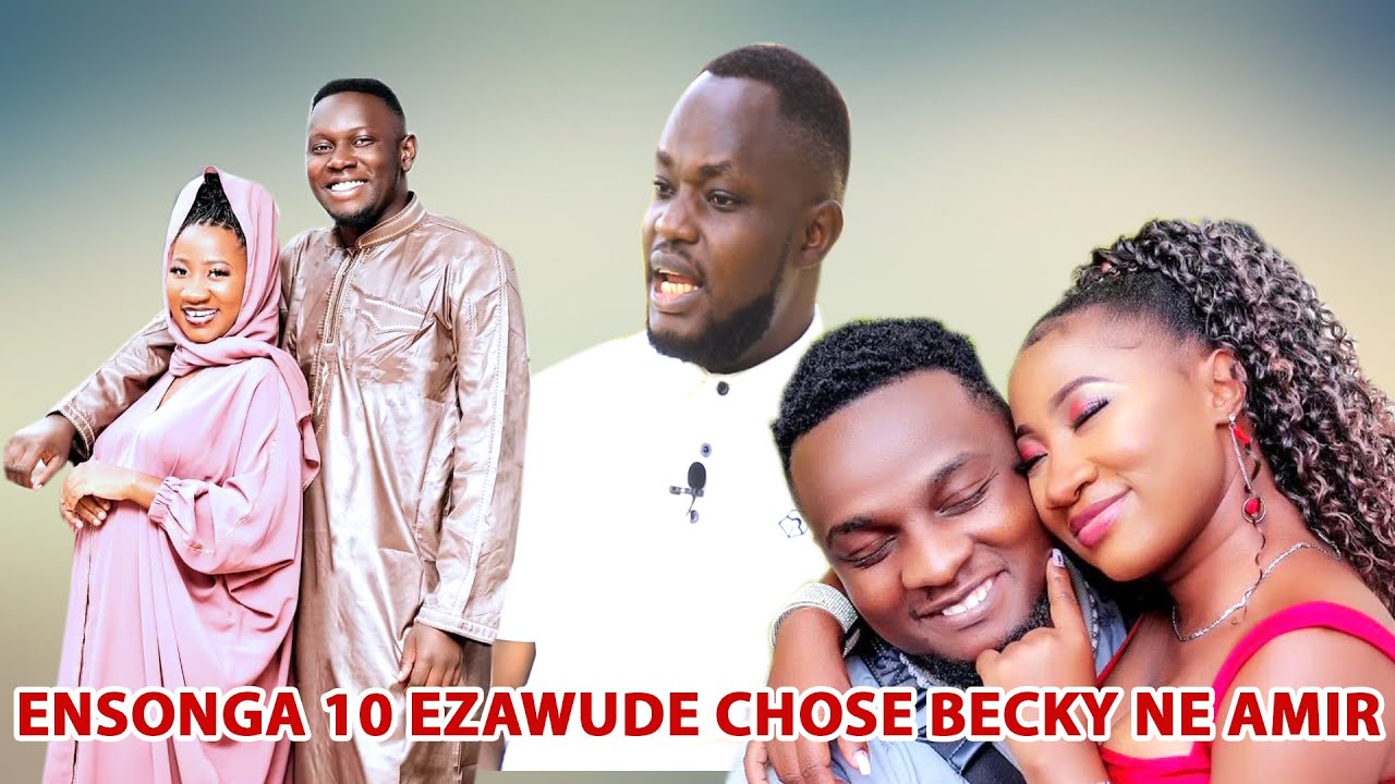 ENSONGA 10 EZADUSIZA #AMIR NALEKA #CHOSEN BECKY MUNYUMBA, BILIMU OMUKAZZI AMIR GWEYAWASIZA - SULA