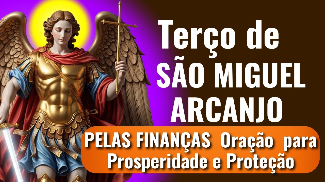 📿TERÇO DE SÃO MIGUEL ARCANJO PELAS FINANÇAS | Oração Poderosa para Prosperidade e Proteção