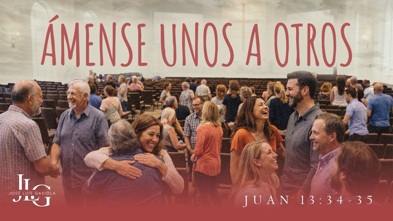 Ámense unos a otros - Pastor José Luis Gaxiola - La Casa del Alfarero