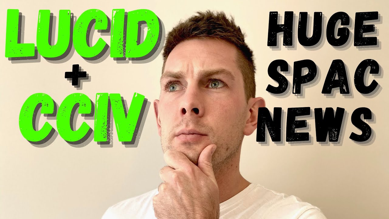 CCIV Stock + LUCID Motors (Massive SPAC Deal): Churchill Capital - CCIV