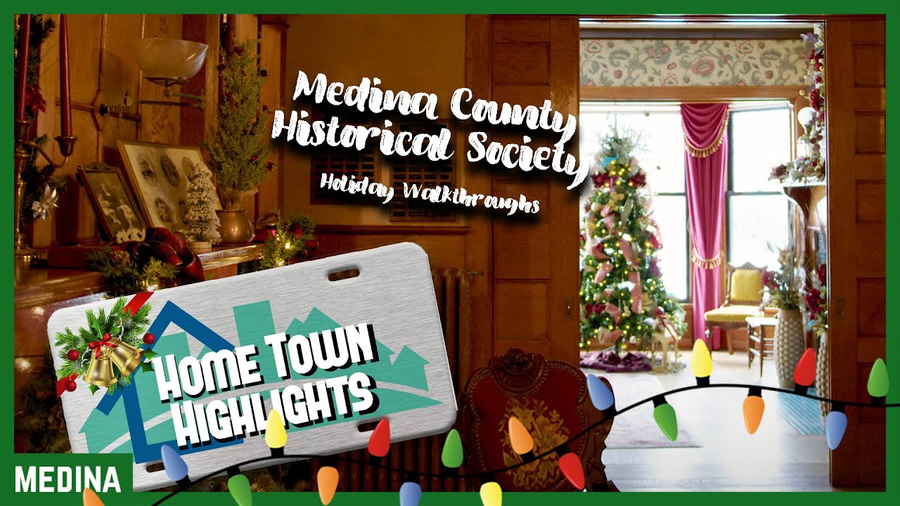 Home Town Highlights: Medina County Historical Society Holiday Walkthrough