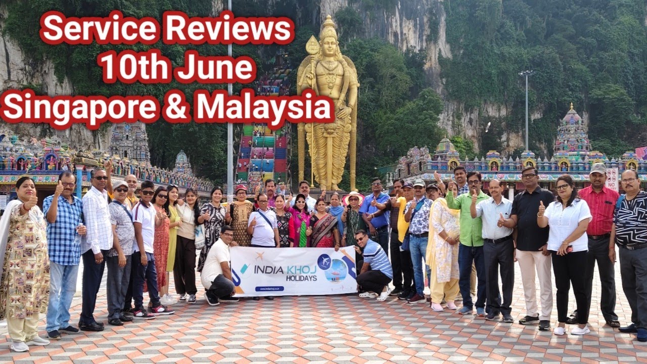 Service Reviews of 10th June Singapore and Malaysia Group tour || india Khoj holidays