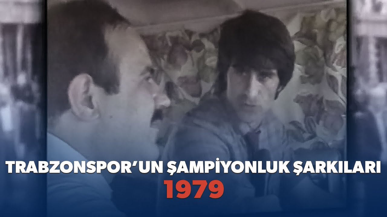 Trabzonspor için yapılan marş ve 1979-80 sezonu şampiyonluk sevinçleri