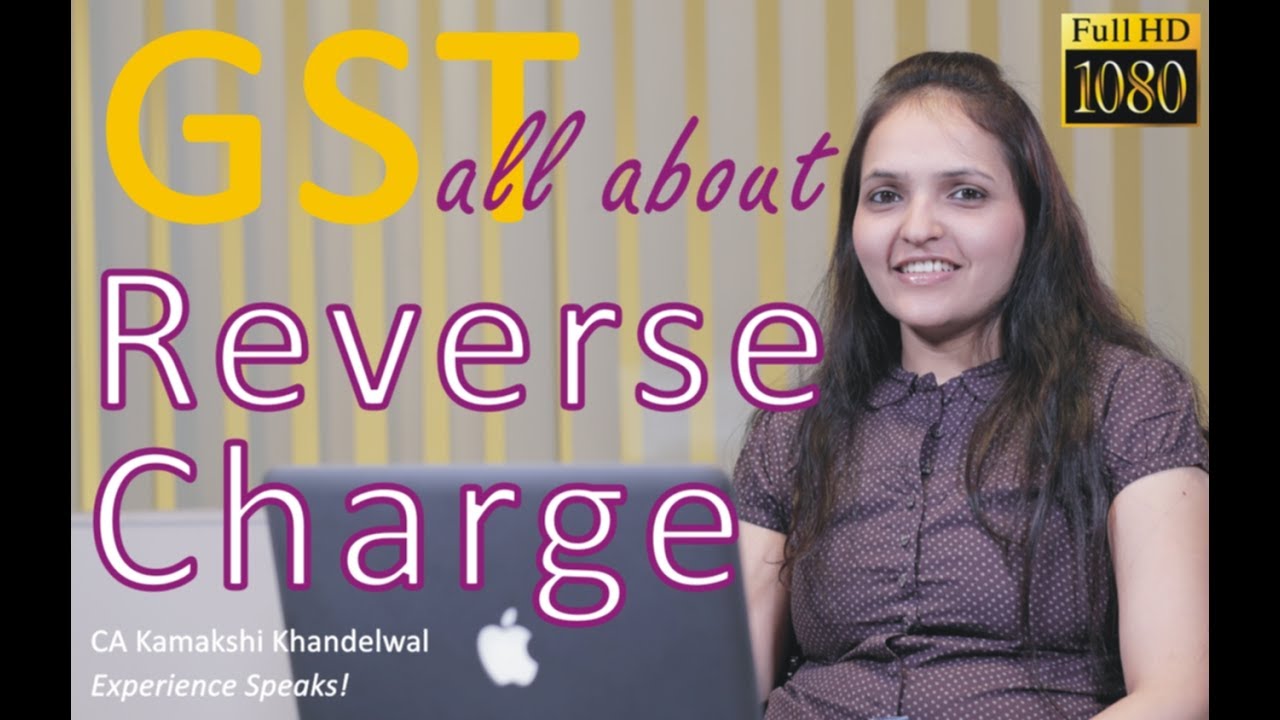 GST | Reverse Charge | With Examples | Final CGST Act | Kamakshi