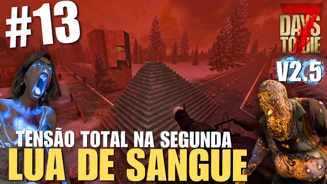 LUA DE SANGUE TENSA! 🔥☠️| 7 DAYS TO DIE 2.5 - EP 13