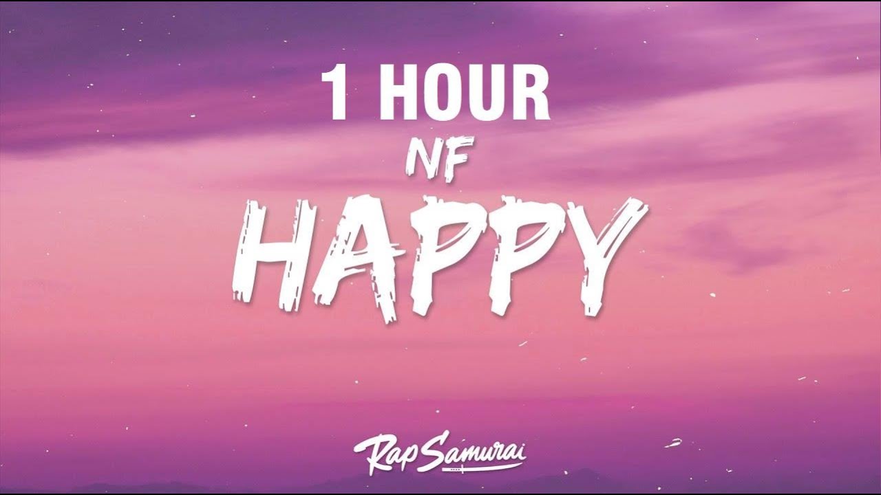 [1 HOUR] NF - HAPPY (Lyrics)