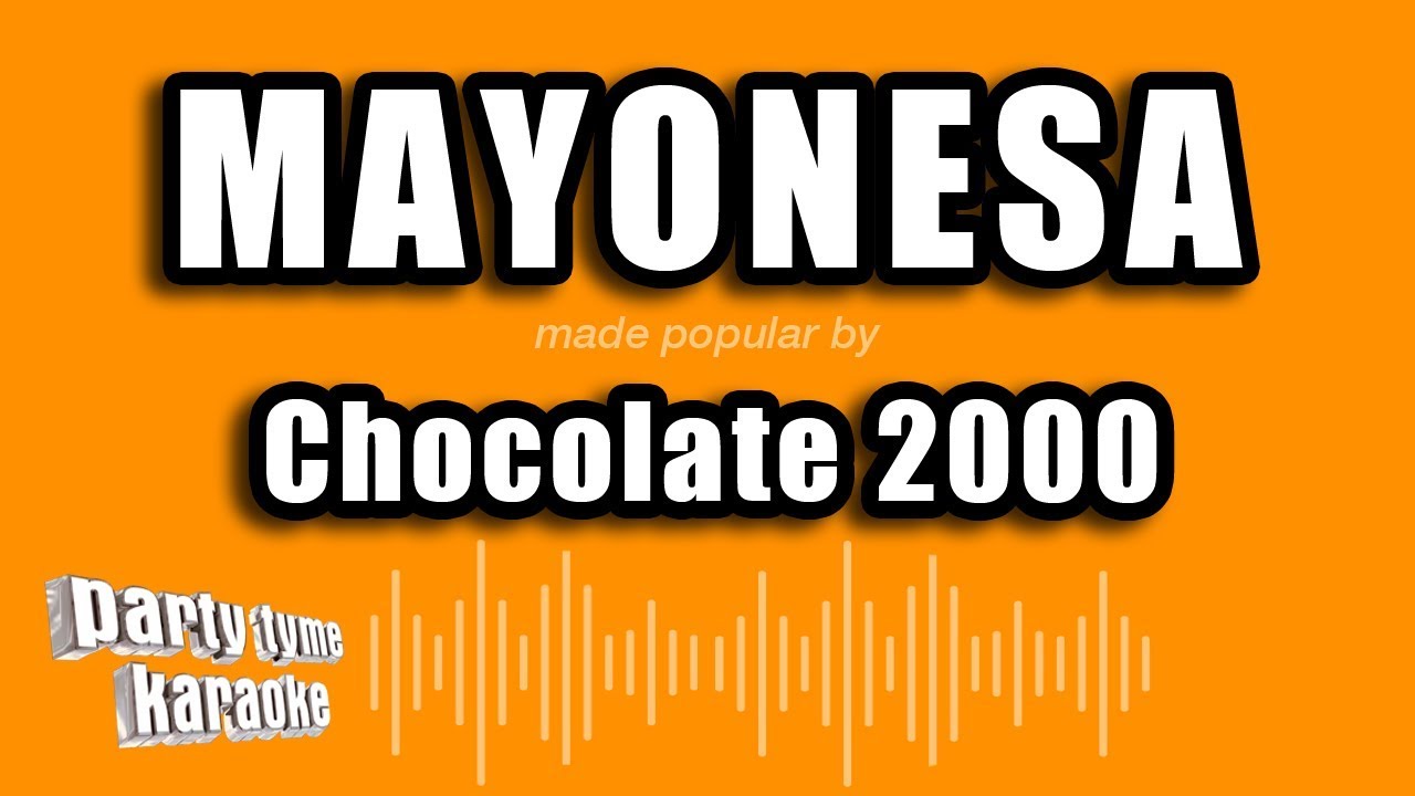 Chocolate 2000 - Mayonesa (Versi&oacute;n Karaoke)
