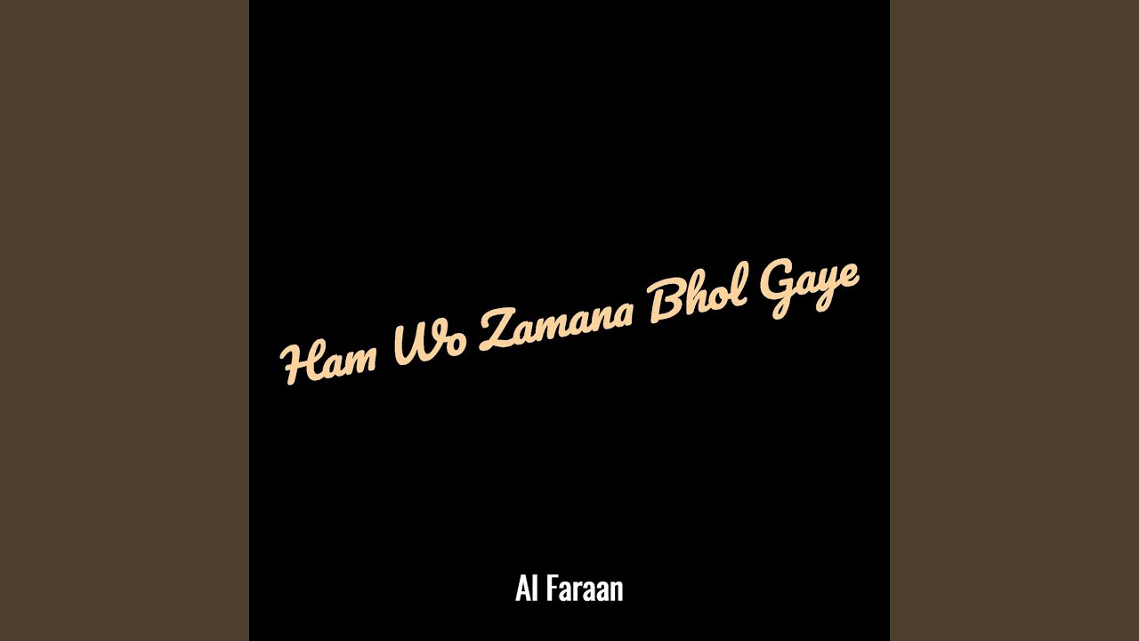 Ham Wo Zamana Bhol Gaye