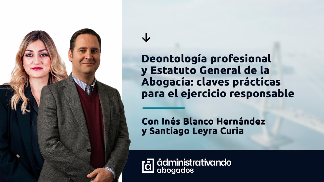 Webinar: Deontolog&iacute;a profesional y Estatuto General de la Abogac&iacute;a: claves pr&aacute;cticas