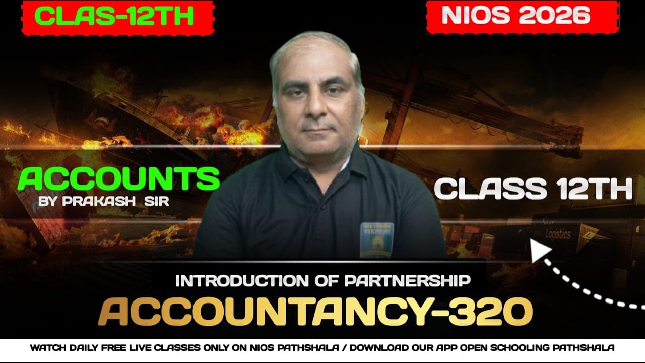 Class 12th Accounts 320 Admission Of Partnership Chapter by Prakash Sir | NIOS 2025-26 Must Watch 🔥