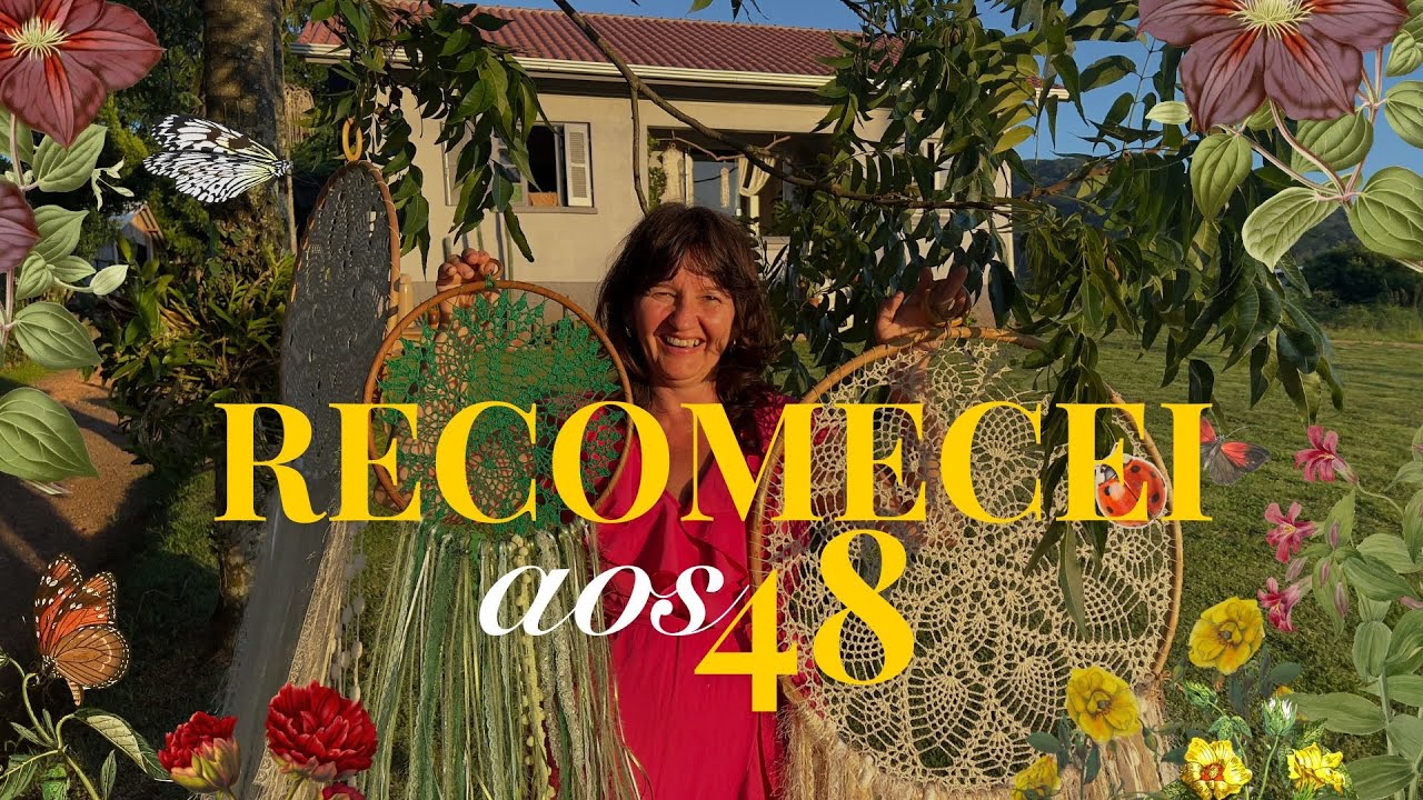 Eu comecei TUDO  de novo aos 48 ANOS  (e quase ninguém sabe disso )🏡🪴🌺