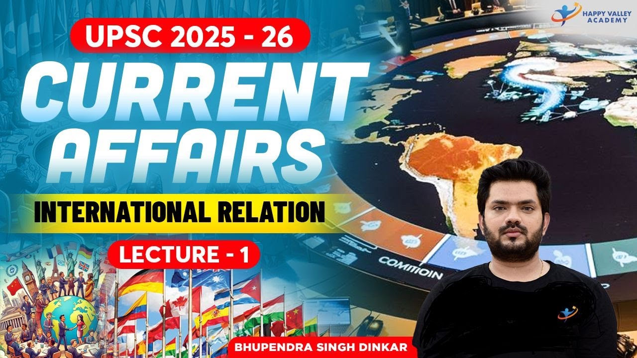 Current Affairs | International Relation | Lecture - 1 | UPSC 2025-26 | Bhupendra Sir