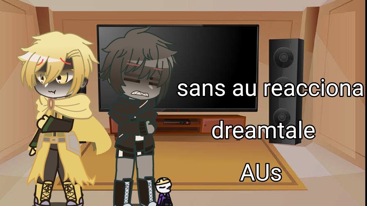 sans au reacciona Dreamtale AUs