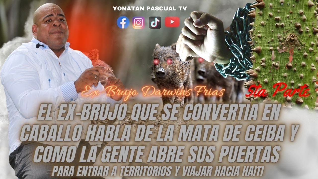 EX-BRUJO DARWINS FRIAS  -LA MATA DE CEIBA Y LA GENTE QUE LLEVAN HAITI POR MEDIO A ELLA