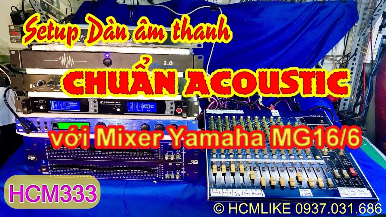 [HCM333] Setup Dàn âm thanh chuẩn Acoustic với Yamaha MG16/6. Hoàng Audio HCM. 0937031686