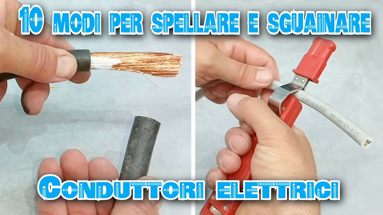 10 MODI PER SPELLARE E SGUAINARE I CONDUTTORI ELETTRICI
