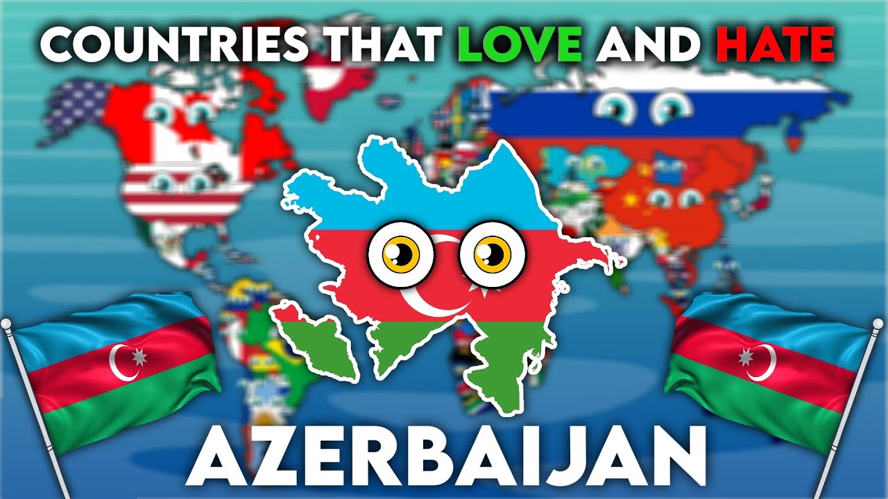 All Countries that love and hate Azerbaijan 🇦🇿