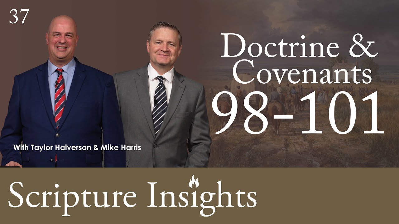 Doctrine & Covenants 98-101. Lesson 37. CFM 2025. Scripture Insights