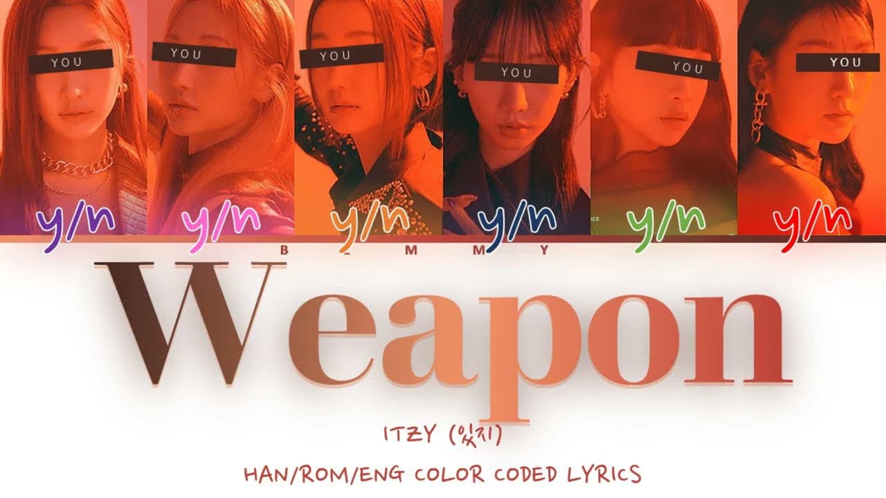 Your GirlGroup (6 members) - Weapon [ITZY] [Color Coded Lyrics HAN/ROM/ENG]