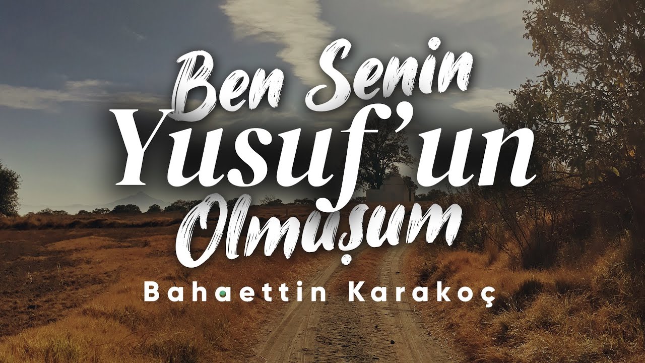 Ben Senin Yusuf'un Olmuşum - Bahaettin Karakoç | Emre Özdemir