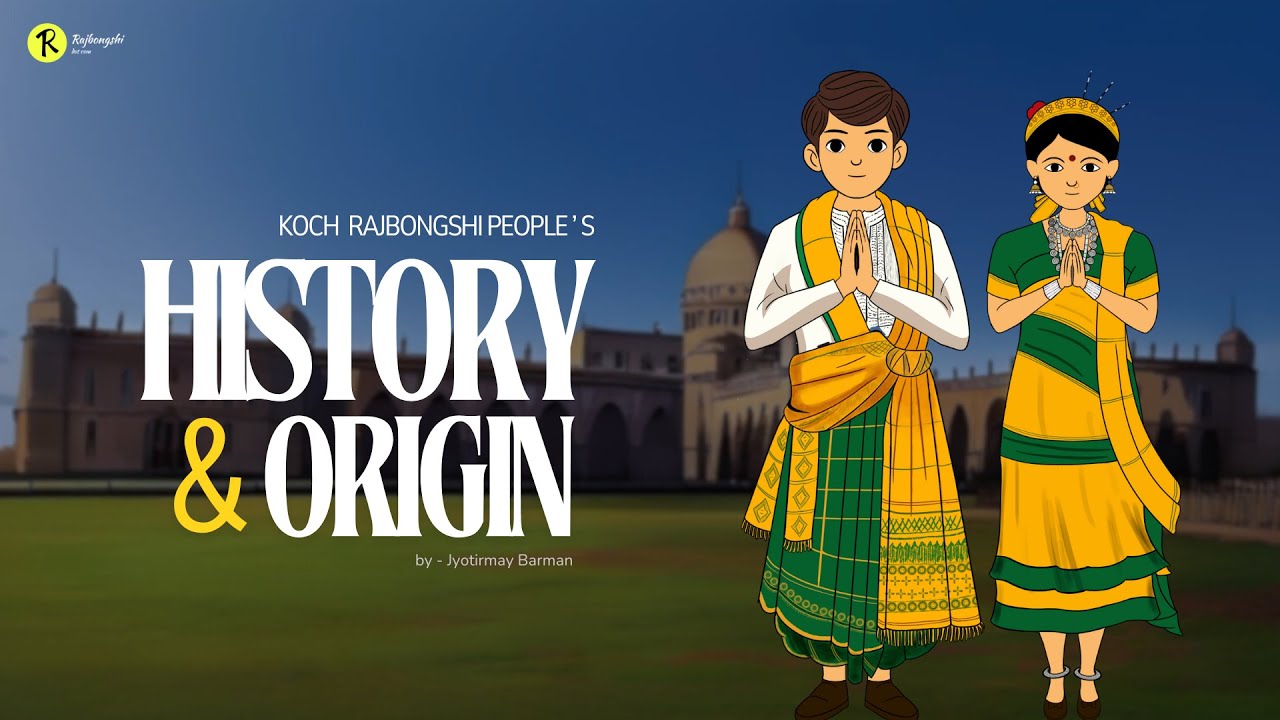 History and Origin of the Koch or Koch Rajbongshi People