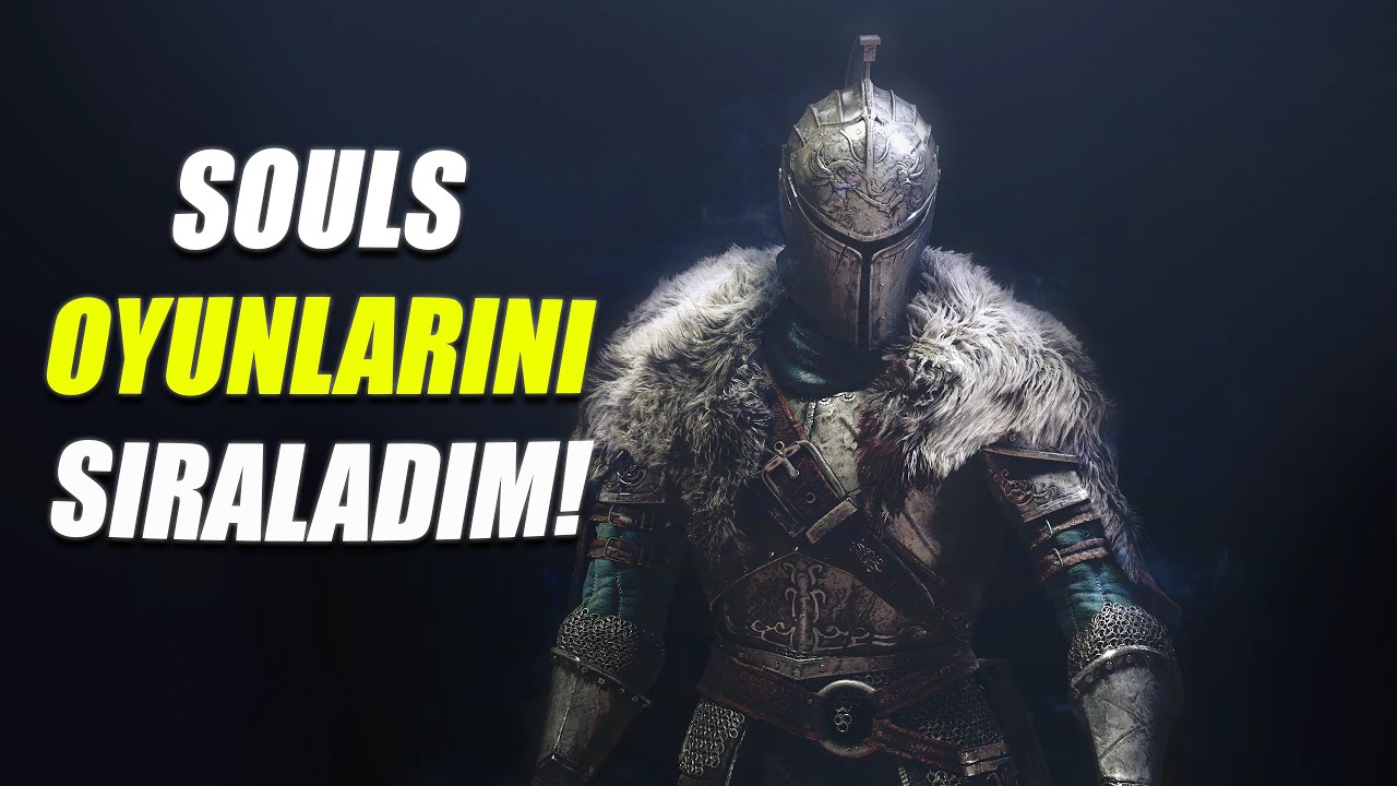SOULS OYUNLARI ARASINDAN EN SEVDİĞİMİ SEÇTİM!