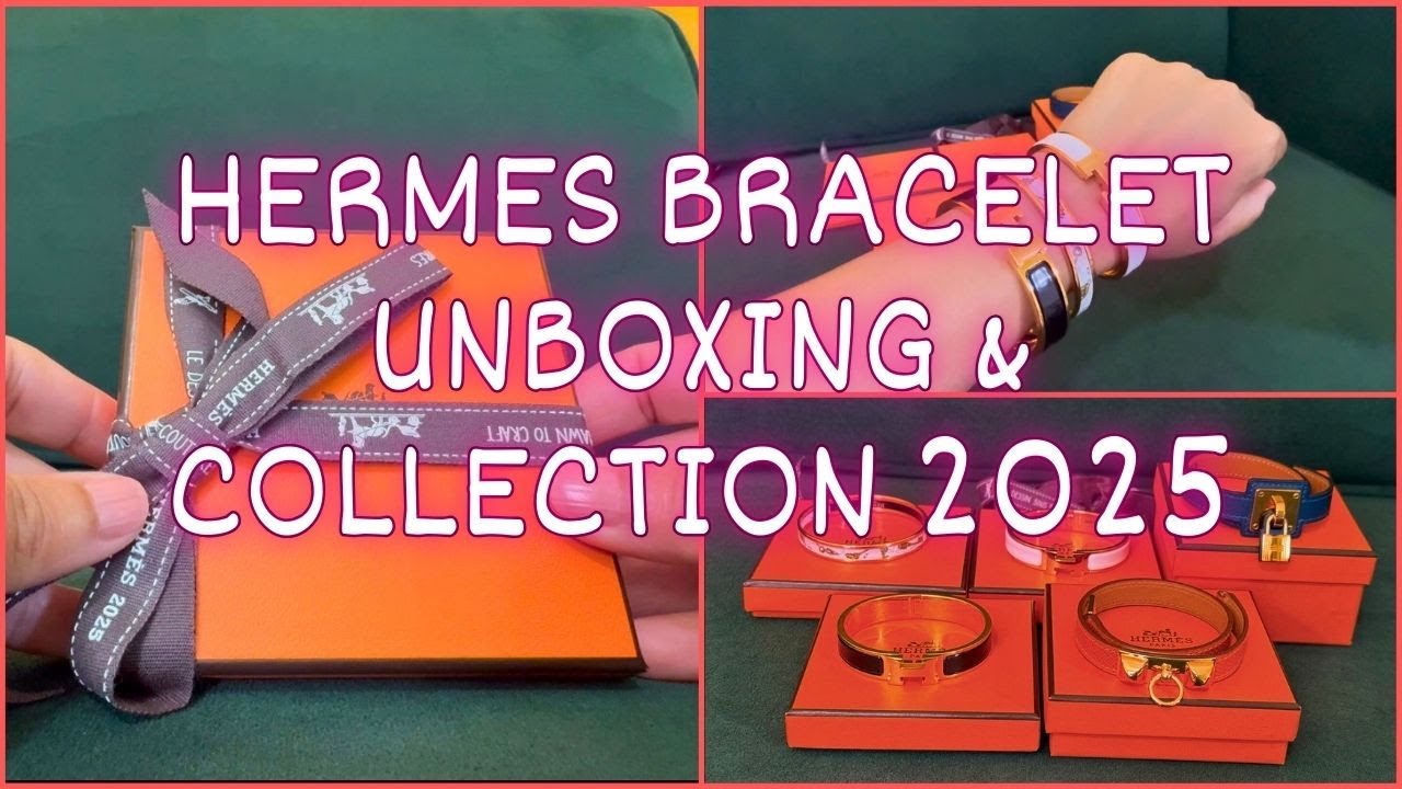 HERMES BRACELET UNBOXING & MY HERMES BRACELET COLLECTION AUGUST 2025