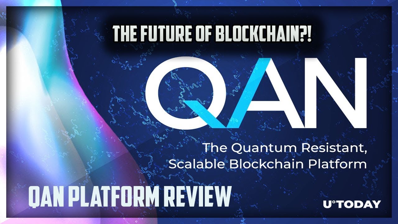 QAN PLATFORM REVIEW | THE FUTURE OF BLOCKCHAIN
