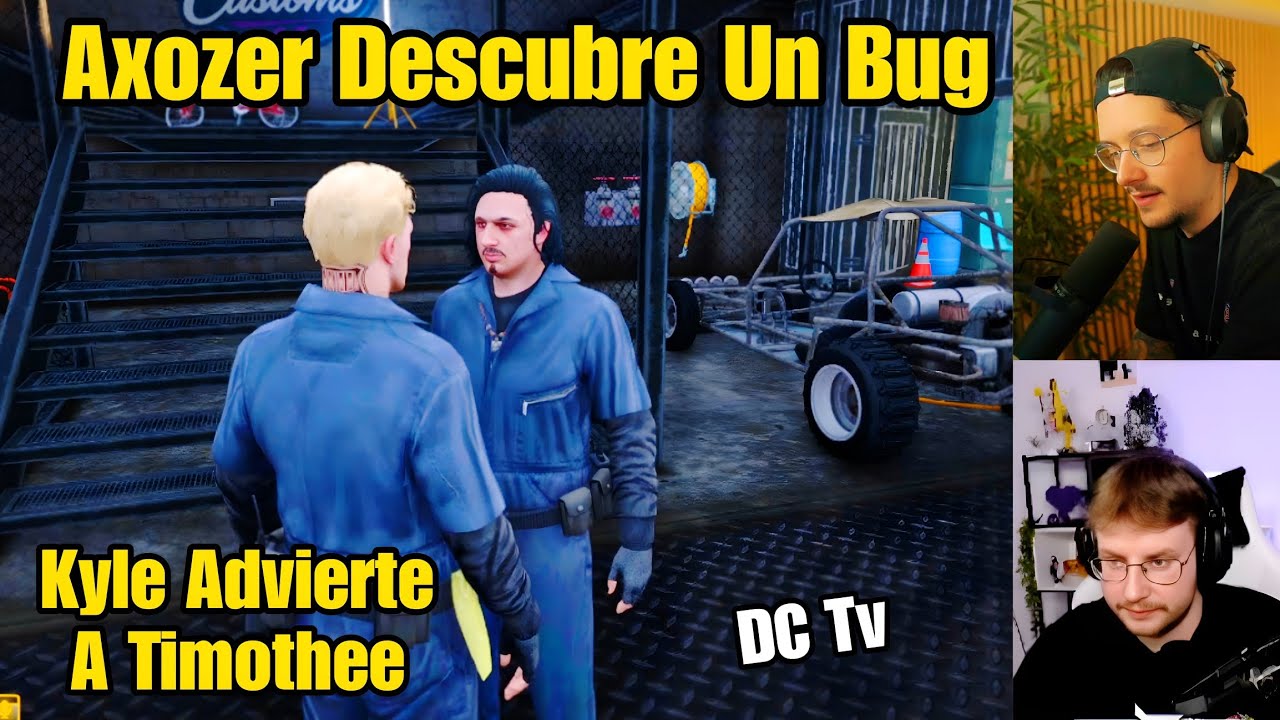 AXOZER DESCUBRE un BUG, KYLE (DESS) ADVIERTE a Jordi (TONO) ONX ESPAÑA 