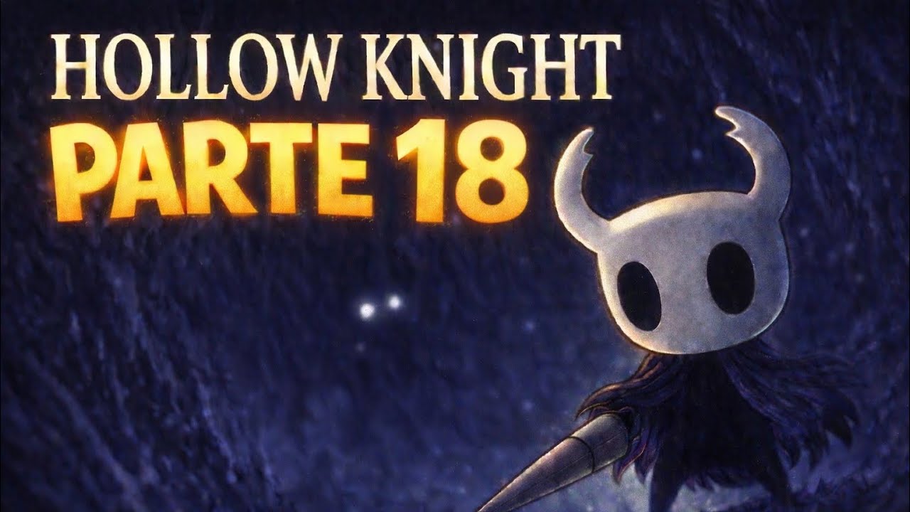 Hollow Knight – Parte 18