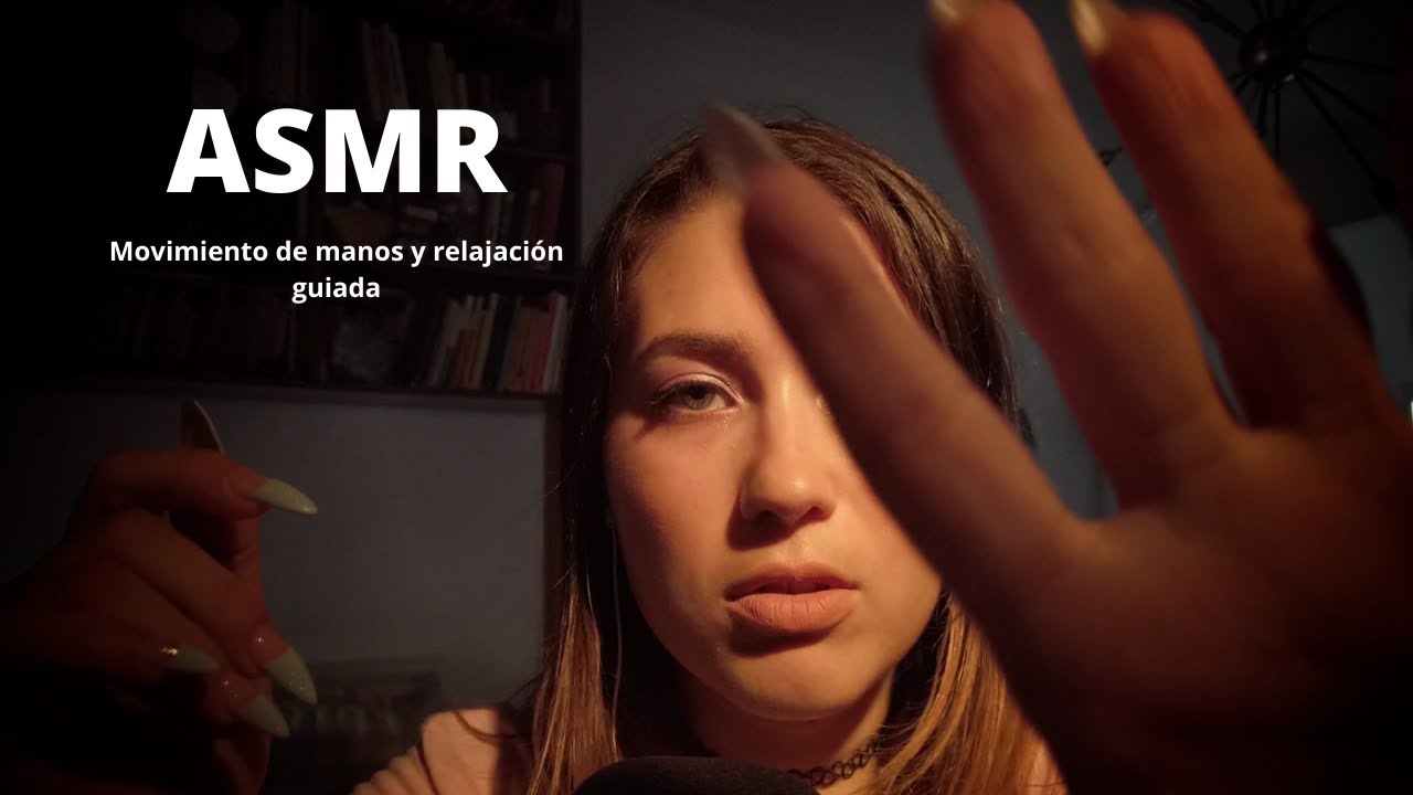 MOVIMIENTO DE MANOS 👋CON RELAJACIÓN GUIADA ASMR
