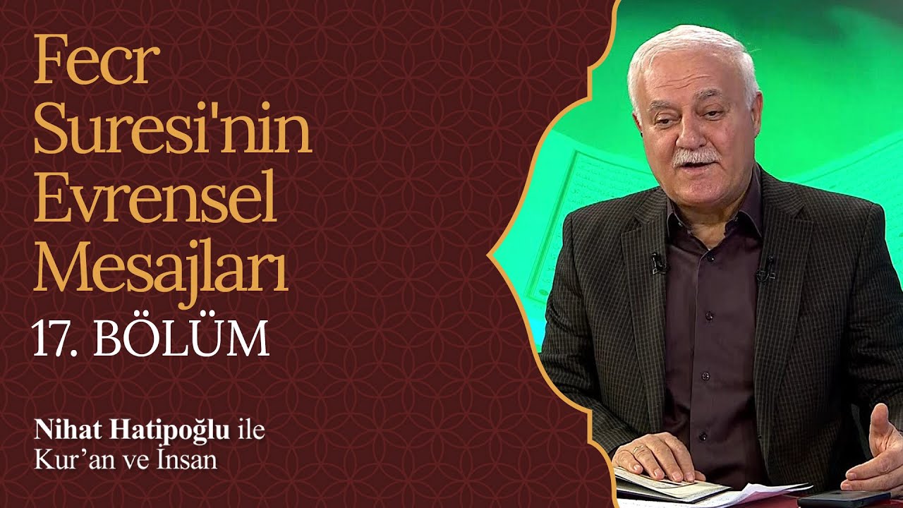 Fecr Suresi'nin Evrensel Mesajları? | Nihat Hatipoğlu ile Kur'an ve İnsan (17. Bölüm)