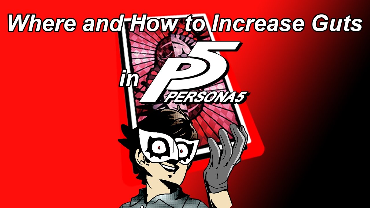 Where and How to Increase Guts in Persona 5