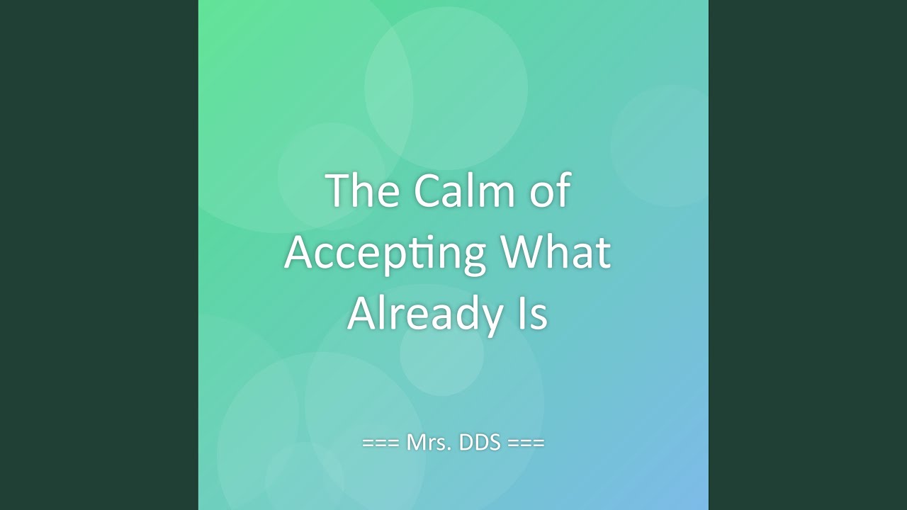 The Calm of Accepting What Already Is