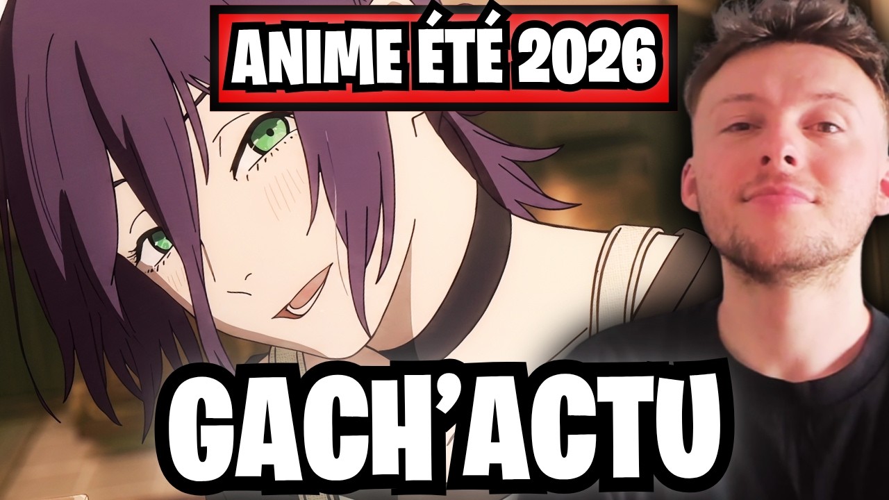 ACTU Jeu GACHA & ANIME d'&Eacute;T&Eacute; 2026 : Le grand r&eacute;cap' !