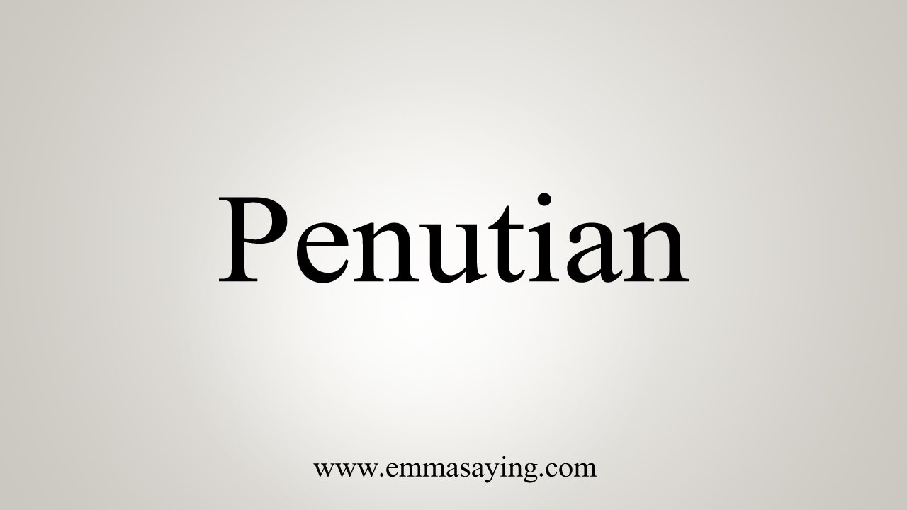 How To Say Penutian
